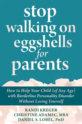 Nicht mehr auf Eierschalen gehen für Eltern: Wie Sie Ihrem Kind (jeden Alters) mit Borderline-Persönlichkeitsstörung helfen können, ohne sich selbst zu verlieren - Stop Walking on Eggshells for Parents: How to Help Your Child (of Any Age) with Borderline Personality Disorder Without Losing Yourself