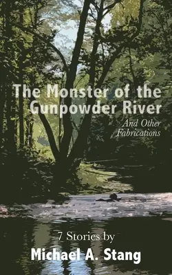 Das Monster vom Gunpowder River: Und andere Erfindungen - The Monster of the Gunpowder River: And Other Fabrications