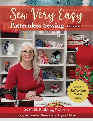 Sew Very Easy Musterloses Nähen: 23 Projekte zum Selbermachen; Taschen, Accessoires, Wohndekoration, Geschenke und mehr - Sew Very Easy Patternless Sewing: 23 Skill-Building Projects; Bags, Accessories, Home Decor, Gifts & More