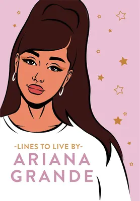 Ariana Grande Lebensweisheiten: Sag 'Danke, Nächster' zu schlechten Schwingungen und lebe dein bestes Leben - Ariana Grande Lines to Live by: Say 'Thank You, Next' to Bad Vibes and Live Your Best Life