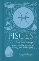 Fische - Lass dir von deinem Sonnenzeichen den Weg zu einem glücklichen und erfüllten Leben zeigen - Pisces - Let Your Sun Sign Show You the Way to a Happy and Fulfilling Life