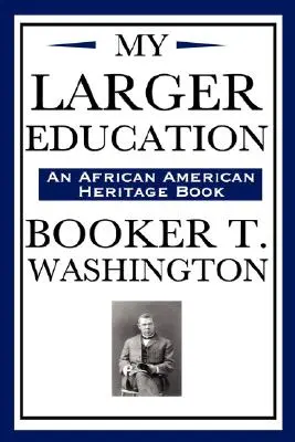 My Larger Education (ein Buch zum afroamerikanischen Erbe) - My Larger Education (an African American Heritage Book)