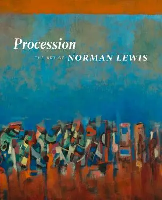 Prozession: Die Kunst von Norman Lewis - Procession: The Art of Norman Lewis