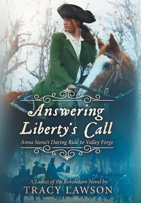 Dem Ruf der Freiheit folgen: Anna Stones waghalsiger Ritt nach Valley Forge - Answering Liberty's Call: Anna Stone's Daring Ride to Valley Forge