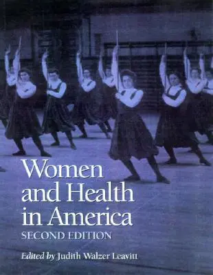 Frauen und Gesundheit in Amerika, 2. Aufl.: Historische Lektüre - Women and Health in America, 2nd Ed.: Historical Readings