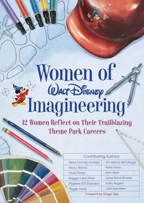 Die Frauen von Walt Disney Imagineering: 12 Frauen reflektieren über ihre bahnbrechenden Karrieren im Themenpark - Women of Walt Disney Imagineering: 12 Women Reflect on Their Trailblazing Theme Park Careers