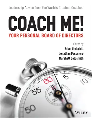 Coach mich! Ihr persönliches Direktorium: Führungstipps von den größten Coaches der Welt - Coach Me! Your Personal Board of Directors: Leadership Advice from the World's Greatest Coaches