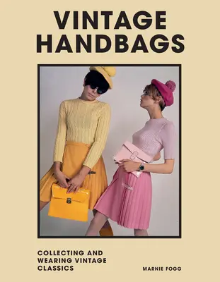 Vintage-Handtaschen: Sammeln und Tragen von Designerklassikern - Vintage Handbags: Collecting and Wearing Designer Classics