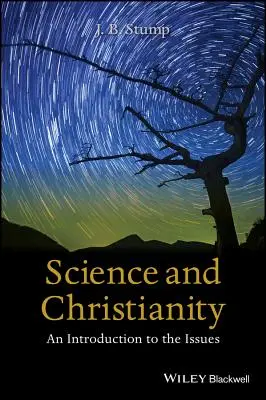 Wissenschaft und Christentum: Eine Einführung in die Thematik - Science and Christianity: An Introduction to the Issues