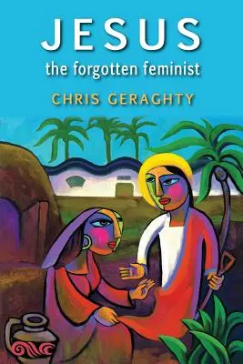 Jesus der vergessene Feminist - Jesus the Forgotten Feminist