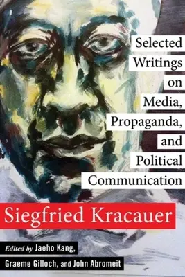 Ausgewählte Schriften zu Medien, Propaganda und politischer Kommunikation - Selected Writings on Media, Propaganda, and Political Communication