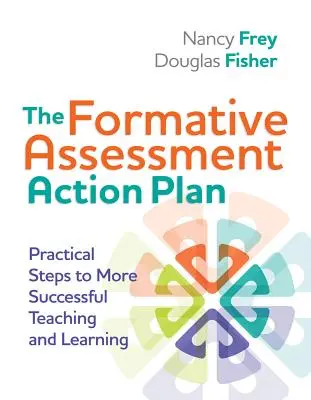 Der Aktionsplan zur formativen Beurteilung: Praktische Schritte zu erfolgreicherem Lehren und Lernen - The Formative Assessment Action Plan: Practical Steps to More Successful Teaching and Learning