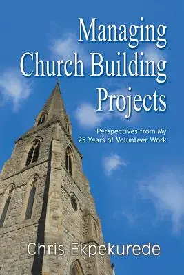 Management kirchlicher Bauprojekte: Perspektiven aus meiner 25-jährigen ehrenamtlichen Tätigkeit - Managing Church Building Projects: Perspectives from My 25 Years of Volunteer Work