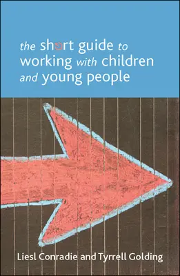 Der kurze Leitfaden für die Arbeit mit Kindern und jungen Menschen - The Short Guide to Working with Children and Young People