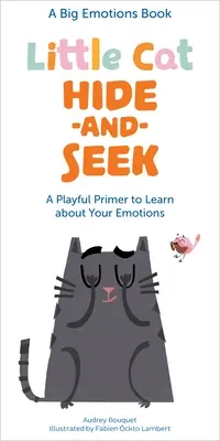 Kleine Katze versteckt Gefühle: Eine spielerische Fibel zum Kennenlernen der eigenen Gefühle - Little Cat Hide-And-Seek Emotions: A Playful Primer to Learn about Your Feelings