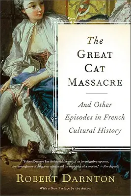 Das große Katzenmassaker: Und andere Episoden der französischen Kulturgeschichte - The Great Cat Massacre: And Other Episodes in French Cultural History