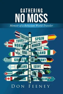 Kein Moos sammeln: Memoiren eines zögerlichen Weltreisenden - Gathering No Moss: Memoir of a Reluctant World Traveler