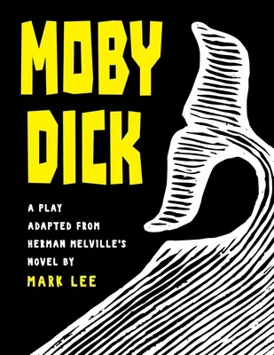 Moby Dick: Ein Theaterstück nach dem Roman von Herman Melville - Moby Dick: A Play Adapted from Herman Melville's Novel