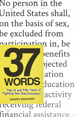 37 Worte: Titel IX und fünfzig Jahre Kampf gegen Geschlechterdiskriminierung - 37 Words: Title IX and Fifty Years of Fighting Sex Discrimination
