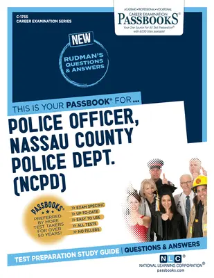 Polizeibeamter, Nassau County Police Dept. (Ncpd) (C-1755): Studienführer für Sparbücher, Band 1755 - Police Officer, Nassau County Police Dept. (Ncpd) (C-1755): Passbooks Study Guidevolume 1755