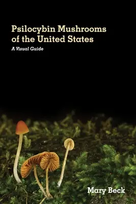 Psilocybin-Pilze in den Vereinigten Staaten: Ein visueller Leitfaden - Psilocybin Mushrooms of The United States: A Visual Guide