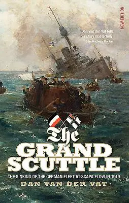 Das Grand Scuttle: Die Versenkung der deutschen Flotte in Scapa Flow im Jahr 1919 - The Grand Scuttle: The Sinking of the German Fleet at Scapa Flow in 1919