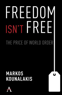 Freiheit ist nicht frei: Die Konflikte und Kosten für Weltordnung und nationale Interessen - Freedom Isn't Free: The Conflicts and Costs for World Order and National Interests