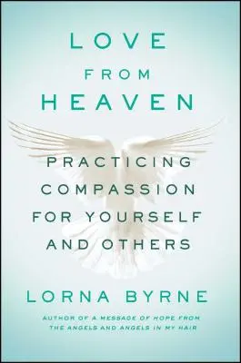 Die Liebe des Himmels: Mitgefühl für sich selbst und andere üben - Love from Heaven: Practicing Compassion for Yourself and Others