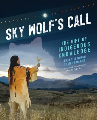 Der Ruf des Himmelswolfs: Das Geschenk des indigenen Wissens - Sky Wolf's Call: The Gift of Indigenous Knowledge