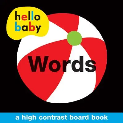 Hallo Baby: Wörter: Ein kontrastreiches Pappbuch - Hello Baby: Words: A High-Contrast Board Book