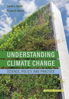 Den Klimawandel verstehen: Wissenschaft, Politik und Praxis, Zweite Auflage - Understanding Climate Change: Science, Policy, and Practice, Second Edition