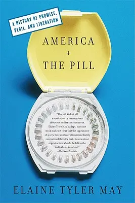 Amerika und die Pille: Eine Geschichte von Versprechen, Gefahr und Befreiung - America and the Pill: A History of Promise, Peril, and Liberation