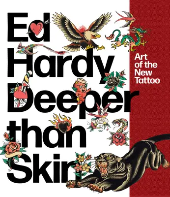 Ed Hardy: Tiefer als die Haut: Die Kunst des neuen Tattoos - Ed Hardy: Deeper Than Skin: Art of the New Tattoo