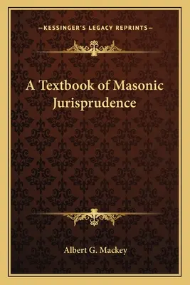 Lehrbuch der freimaurerischen Jurisprudenz - A Textbook of Masonic Jurisprudence