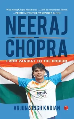 Neeraj Chopra: Von Panipat auf das Podium: Von Panipat auf das Podium - Neeraj Chopra: From Panipat to the Podium: From Panipat to the Podium