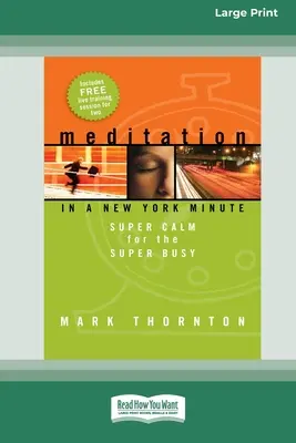 Meditation in einer New Yorker Minute: Super Calm For The Super Busy (16pt Large Print Edition) - Meditation in a New York Minute: Super Calm For The Super Busy (16pt Large Print Edition)