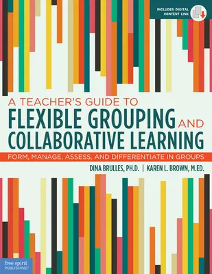 Leitfaden für Lehrer für flexible Gruppenbildung und kooperatives Lernen: Gruppen bilden, leiten, bewerten und differenzieren - A Teacher's Guide to Flexible Grouping and Collaborative Learning: Form, Manage, Assess, and Differentiate in Groups