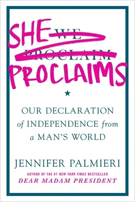 She Proclaims: Unsere Unabhängigkeitserklärung von einer Männerwelt - She Proclaims: Our Declaration of Independence from a Man's World