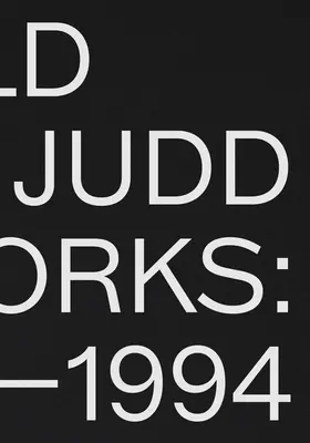 Donald Judd: Kunstwerke 1970-1994 - Donald Judd: Artworks 1970-1994