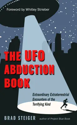 Das UFO-Entführungsbuch: Außergewöhnliche außerirdische Begegnungen der erschreckenden Art - The UFO Abduction Book: Extraordinary Extraterrestrial Encounters of the Terrifying Kind