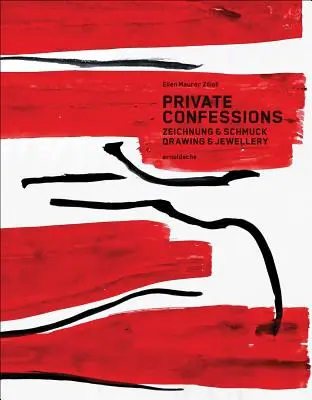 Private Bekenntnisse - Zeichnungen & Schmuck - Private Confessions - Drawings & Jewellery