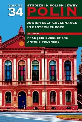 Polin: Studien zum polnischen Judentum Band 34: Jüdische Selbstverwaltung in Osteuropa - Polin: Studies in Polish Jewry Volume 34: Jewish Self-Government in Eastern Europe