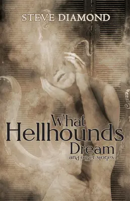 Was Höllenhunde träumen: & andere Geschichten - What Hellhounds Dream: & Other Stories