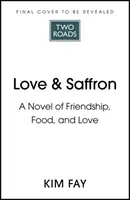 Love & Saffron - ein Roman über Freundschaft, Essen und Liebe - Love & Saffron - a novel of friendship, food, and love