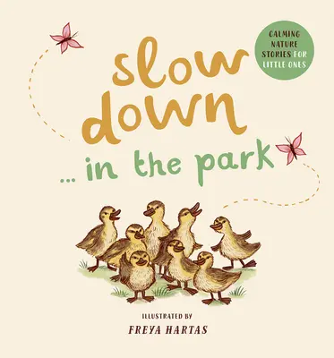 Entschleunigung im Park: Beruhigende Naturgeschichten für kleine Kinder - Slow Down . . . in the Park: Calming Nature Stories for Little Ones