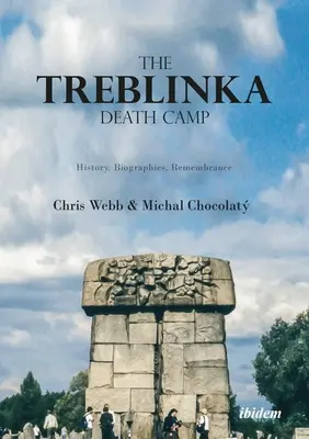 Das Vernichtungslager Treblinka: Geschichte, Biografien, Gedenken - The Treblinka Death Camp: History, Biographies, Remembrance