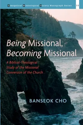 Missional sein, missionarisch werden: Eine biblisch-theologische Studie über die missionarische Bekehrung der Kirche - Being Missional, Becoming Missional: A Biblical-Theological Study of the Missional Conversion of the Church