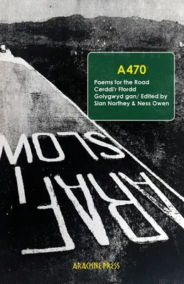 A470: Gedichte für die Straße/ Cerddi'r Ffordd - A470: Poems for the Road/ Cerddi'r Ffordd