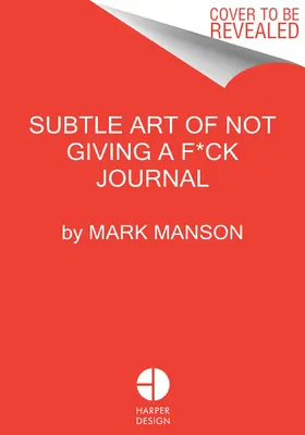 Die subtile Kunst, keinen F*ck zu geben Tagebuch - The Subtle Art of Not Giving a F*ck Journal