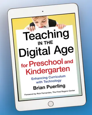 Lehren im digitalen Zeitalter für Vorschule und Kindergarten: Verbesserung des Lehrplans durch Technologie - Teaching in the Digital Age for Preschool and Kindergarten: Enhancing Curriculum with Technology